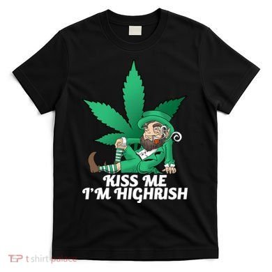 Kiss Me I'm Highrish T-Shirt