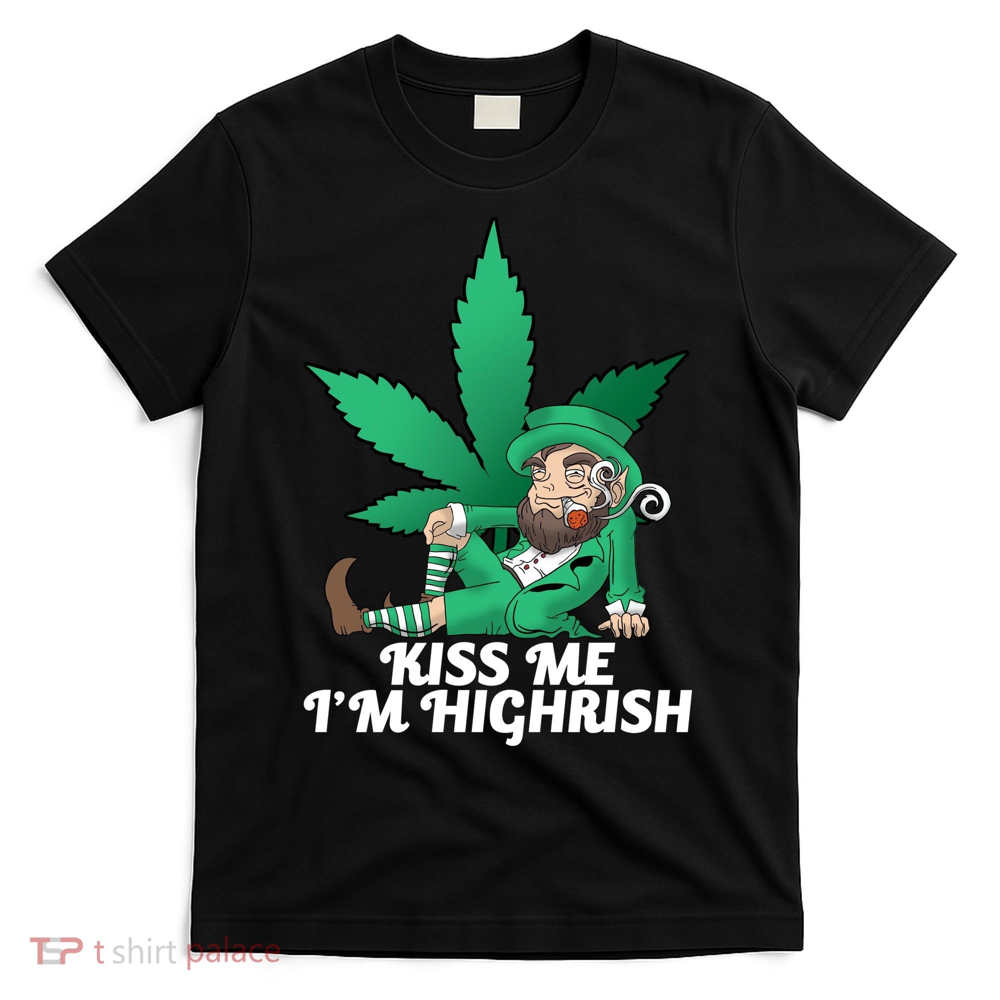Kiss Me I'm Highrish T-Shirt