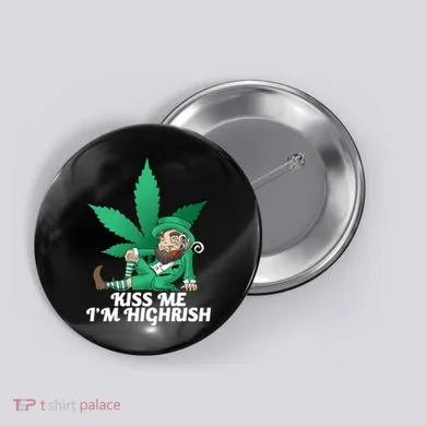 Kiss Me I'm Highrish Button