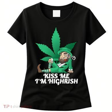 Kiss Me I'm Highrish Women's T-Shirt