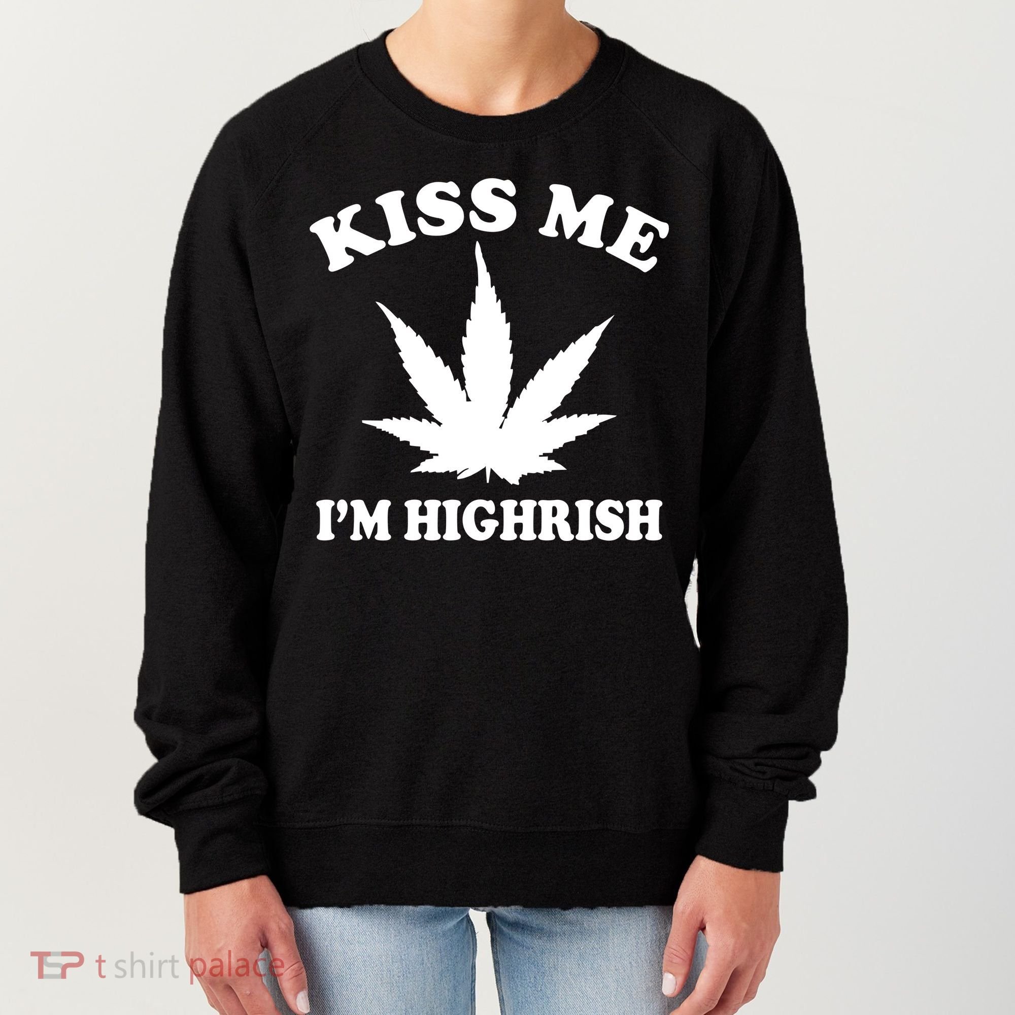 Kiss Me I'm Highrish Irish St. Patrick's Day Weed Women's Sweatshirt
