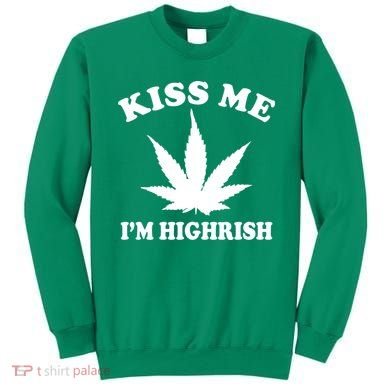 Kiss Me I'm Highrish Irish St. Patrick's Day Weed Sweatshirt