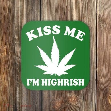 Kiss Me I'm Highrish Irish St. Patrick's Day Weed Coaster