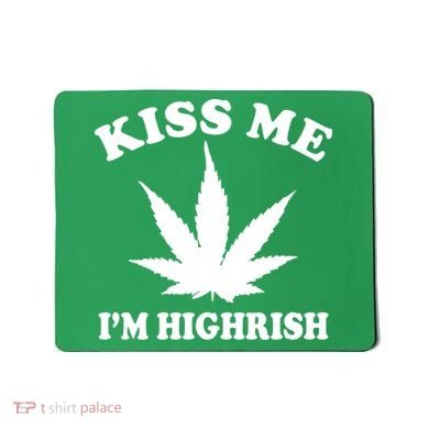 Kiss Me I'm Highrish Irish St. Patrick's Day Weed Mousepad