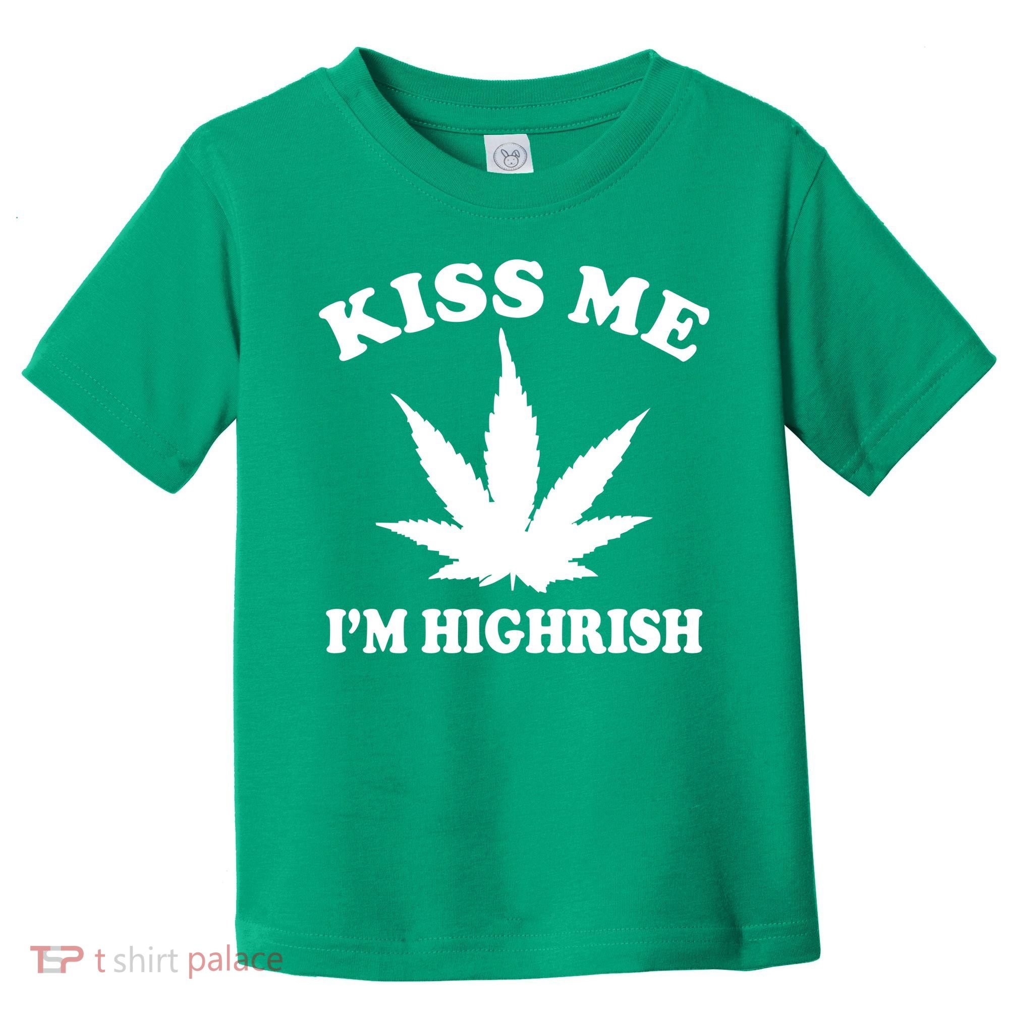 Kiss Me I'm Highrish Irish St. Patrick's Day Weed Toddler T-Shirt
