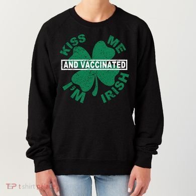 Kiss Me I'm Irish And Vaccinated Women's Sweatshirt