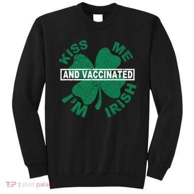 Kiss Me I'm Irish And Vaccinated Sweatshirt
