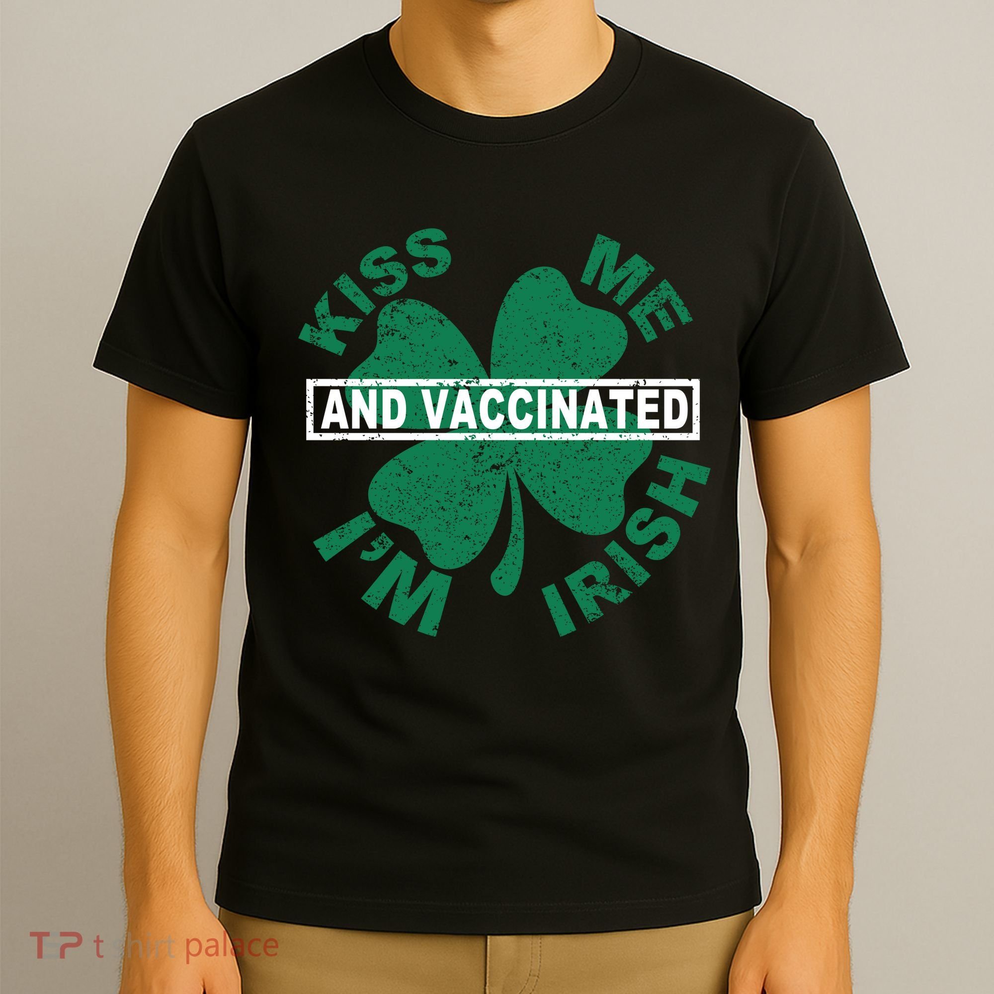 Kiss Me I'm Irish And Vaccinated T-Shirt