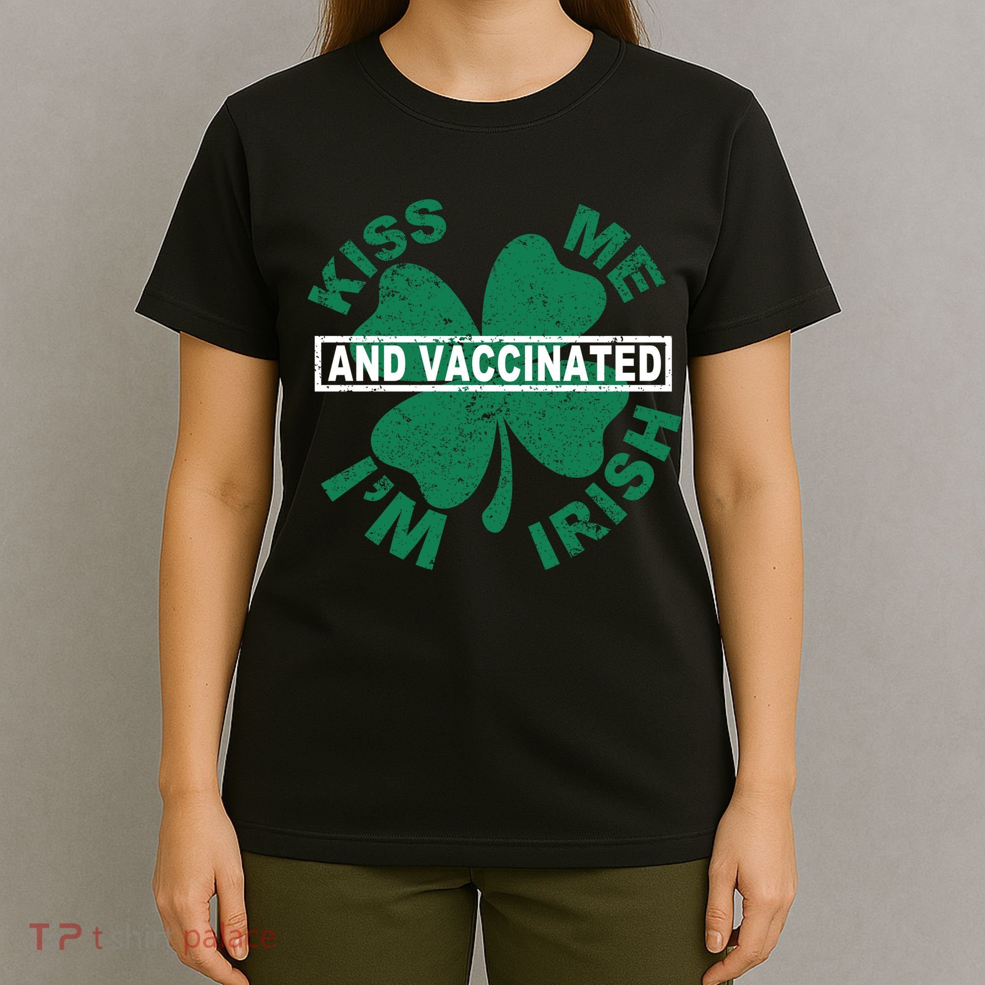 Kiss Me I'm Irish And Vaccinated T-Shirt