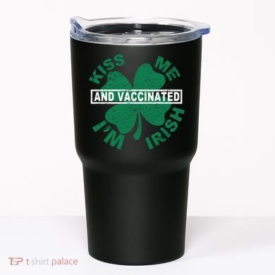 Kiss Me I'm Irish And Vaccinated Tumbler