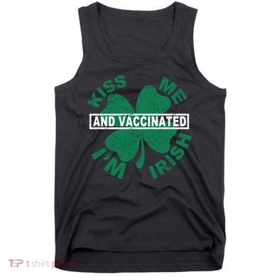 Kiss Me I'm Irish And Vaccinated Tank Top