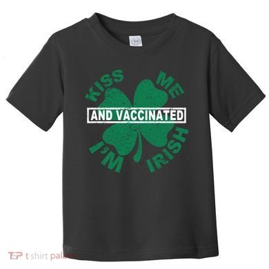 Kiss Me I'm Irish And Vaccinated Toddler T-Shirt