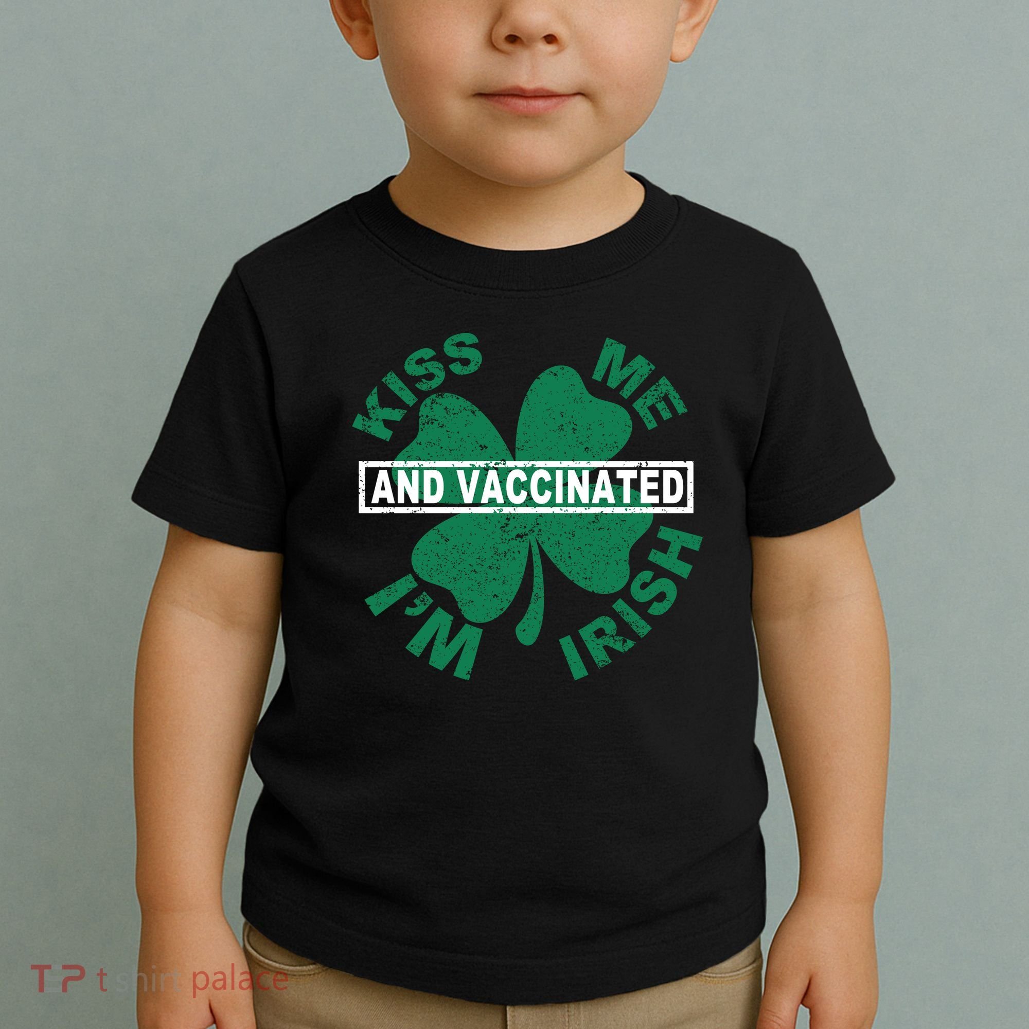 Kiss Me I'm Irish And Vaccinated Toddler T-Shirt