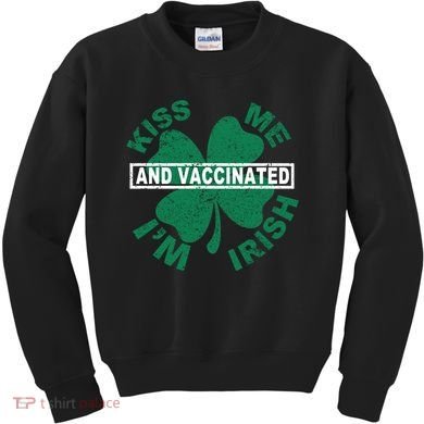 Kiss Me I'm Irish And Vaccinated Kids Sweatshirt