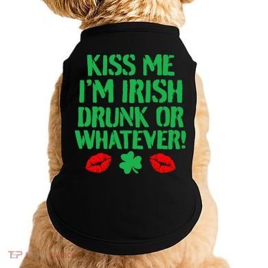Kiss Me I'm Irish Drunk Or Whatever! Doggie Tank