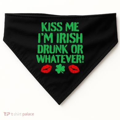 Kiss Me I'm Irish Drunk Or Whatever! USA-Made Doggie Bandana