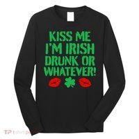 Kiss Me I'm Irish Drunk Or Whatever! Long Sleeve Shirt thumb 0