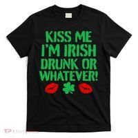 Kiss Me I'm Irish Drunk Or Whatever! T-Shirt thumb 0