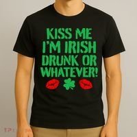 Kiss Me I'm Irish Drunk Or Whatever! T-Shirt thumb 3