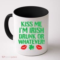 Kiss Me I'm Irish Drunk Or Whatever! Coffee Mug thumb 0