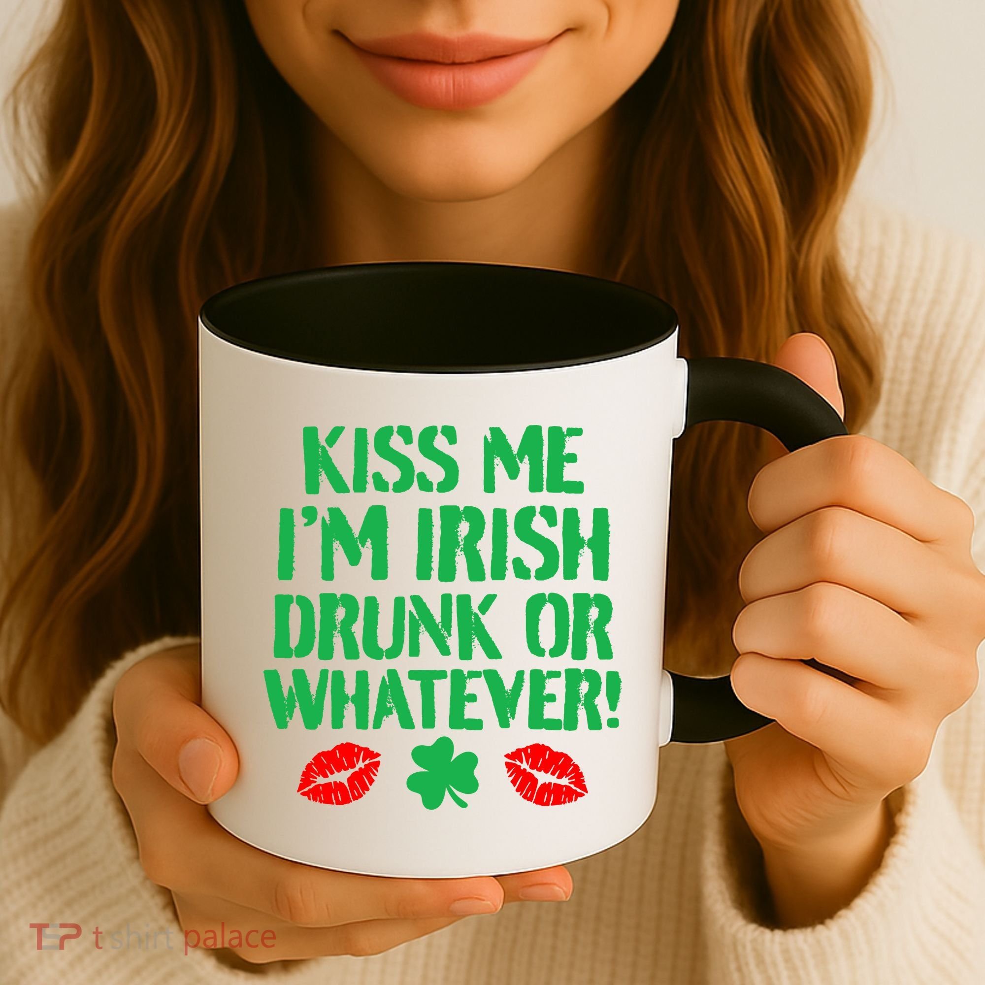 Kiss Me I'm Irish Drunk Or Whatever! Coffee Mug