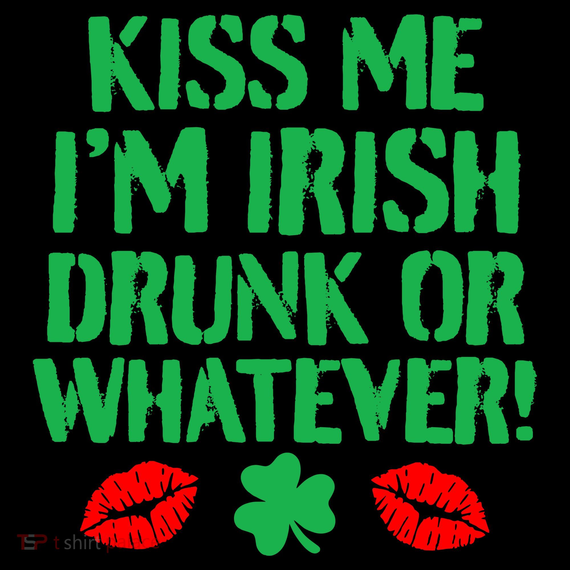 Kiss Me I'm Irish Drunk Or Whatever! Tank Top