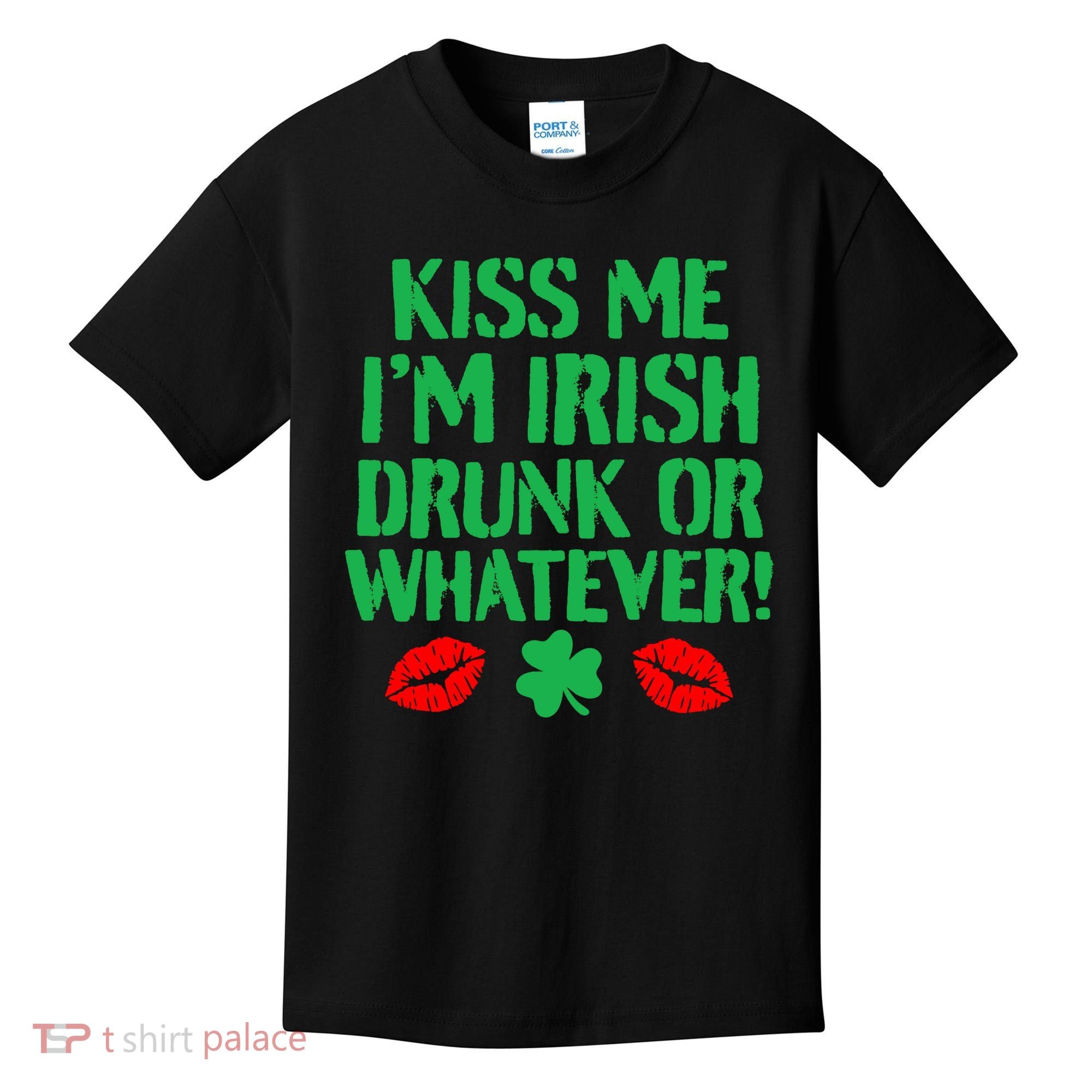 Kiss Me I'm Irish Drunk Or Whatever! Kids T-Shirt