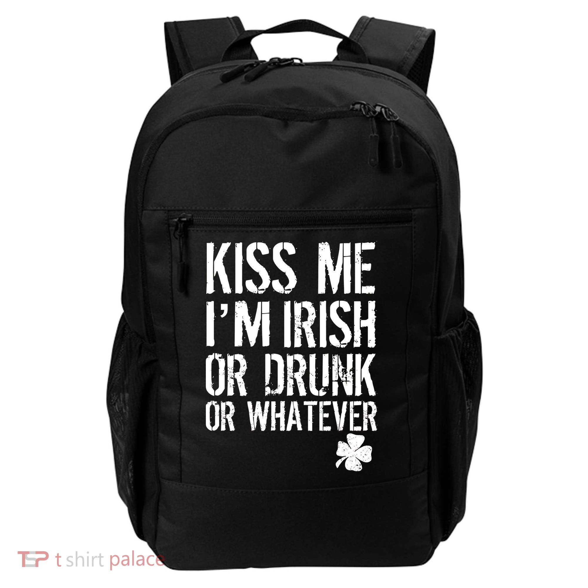 Kiss Me I'm Irish Or Drunk Whatever St Patricks Day Backpack