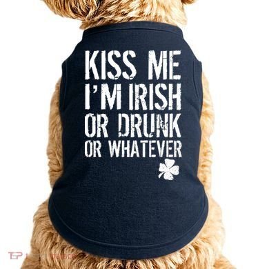 Kiss Me I'm Irish Or Drunk Whatever St Patricks Day Doggie Tank