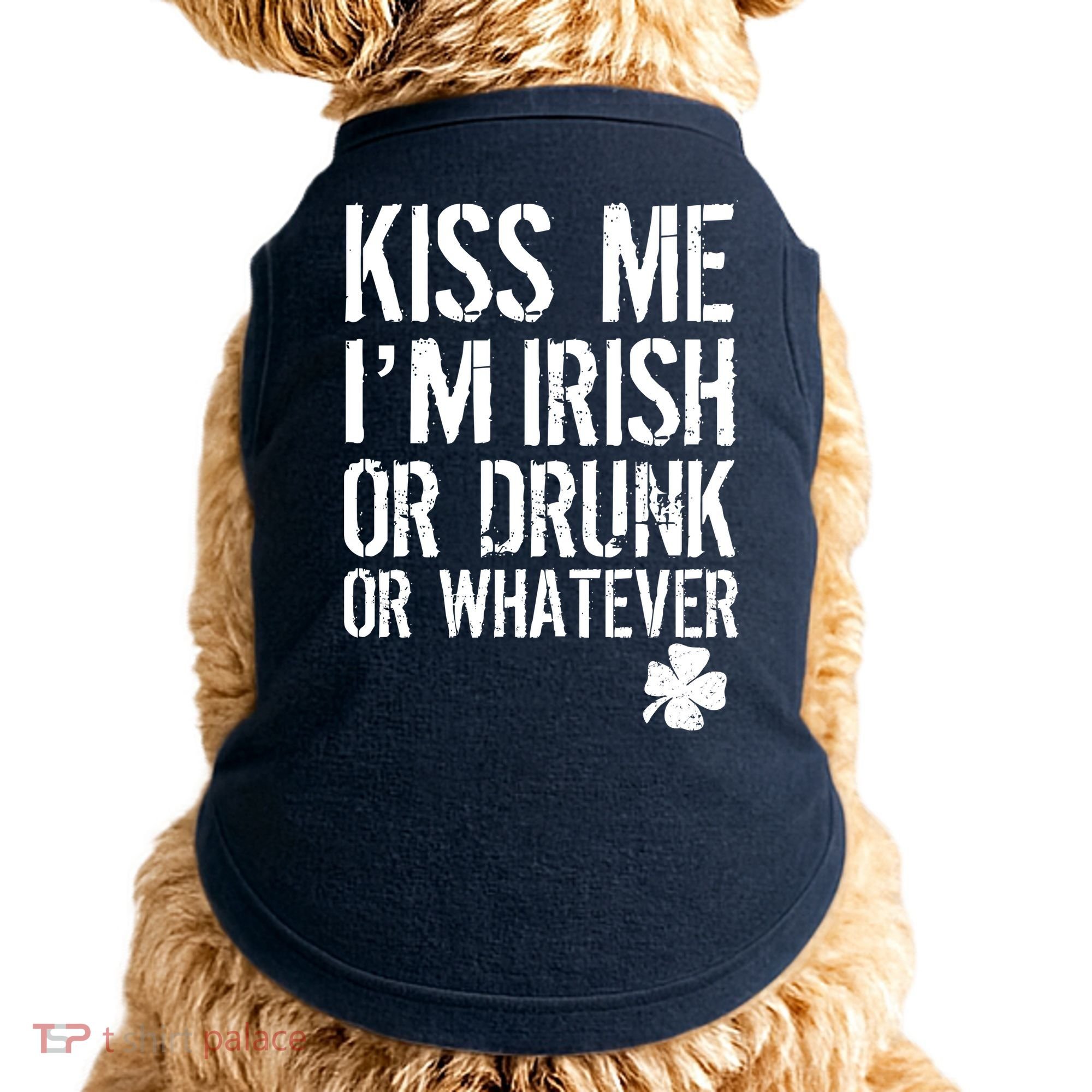 Kiss Me I'm Irish Or Drunk Whatever St Patricks Day Doggie Tank