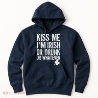 Kiss Me I'm Irish Or Drunk Whatever St Patricks Day Hoodie thumb 0