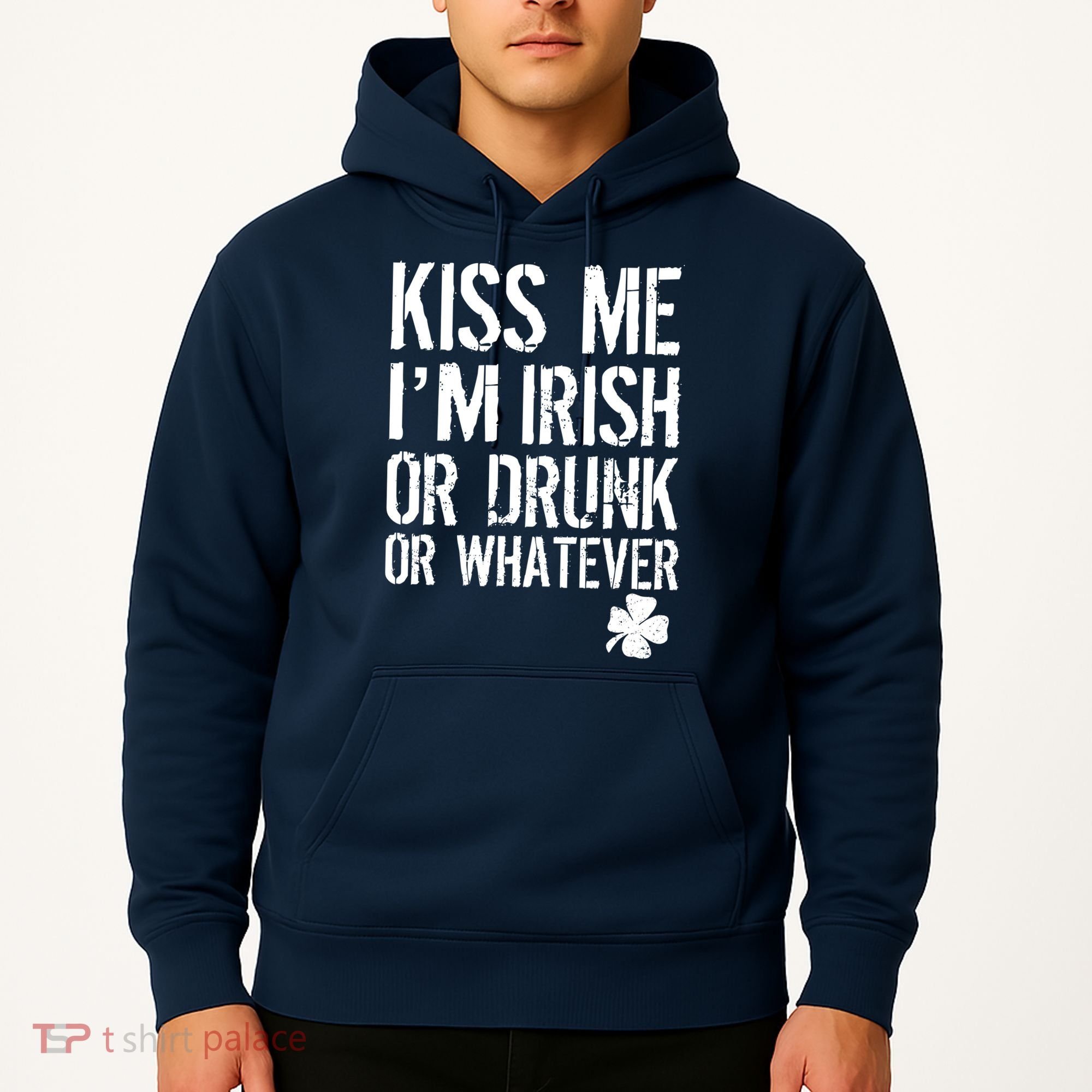 Kiss Me I'm Irish Or Drunk Whatever St Patricks Day Hoodie