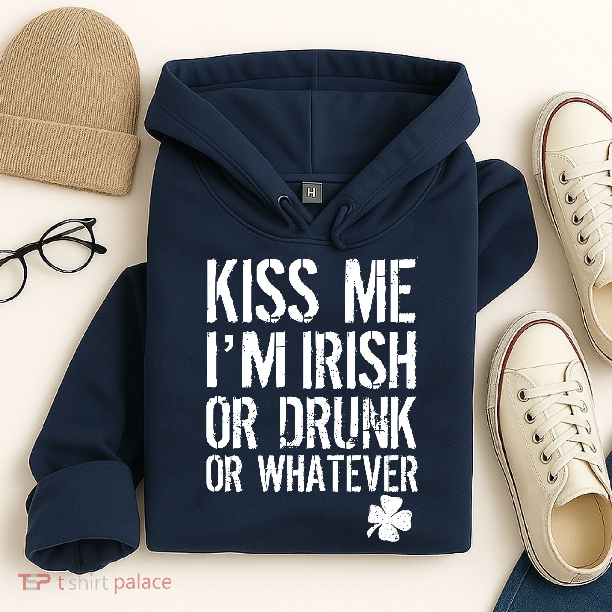 Kiss Me I'm Irish Or Drunk Whatever St Patricks Day Hoodie