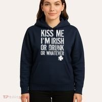 Kiss Me I'm Irish Or Drunk Whatever St Patricks Day Hoodie thumb 5