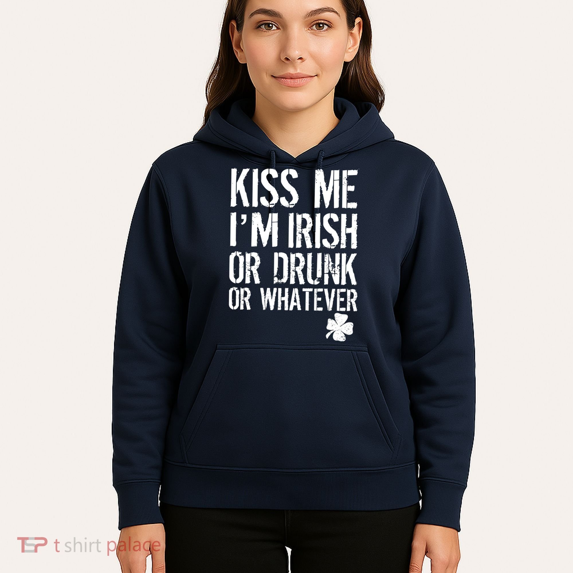 Kiss Me I'm Irish Or Drunk Whatever St Patricks Day Hoodie
