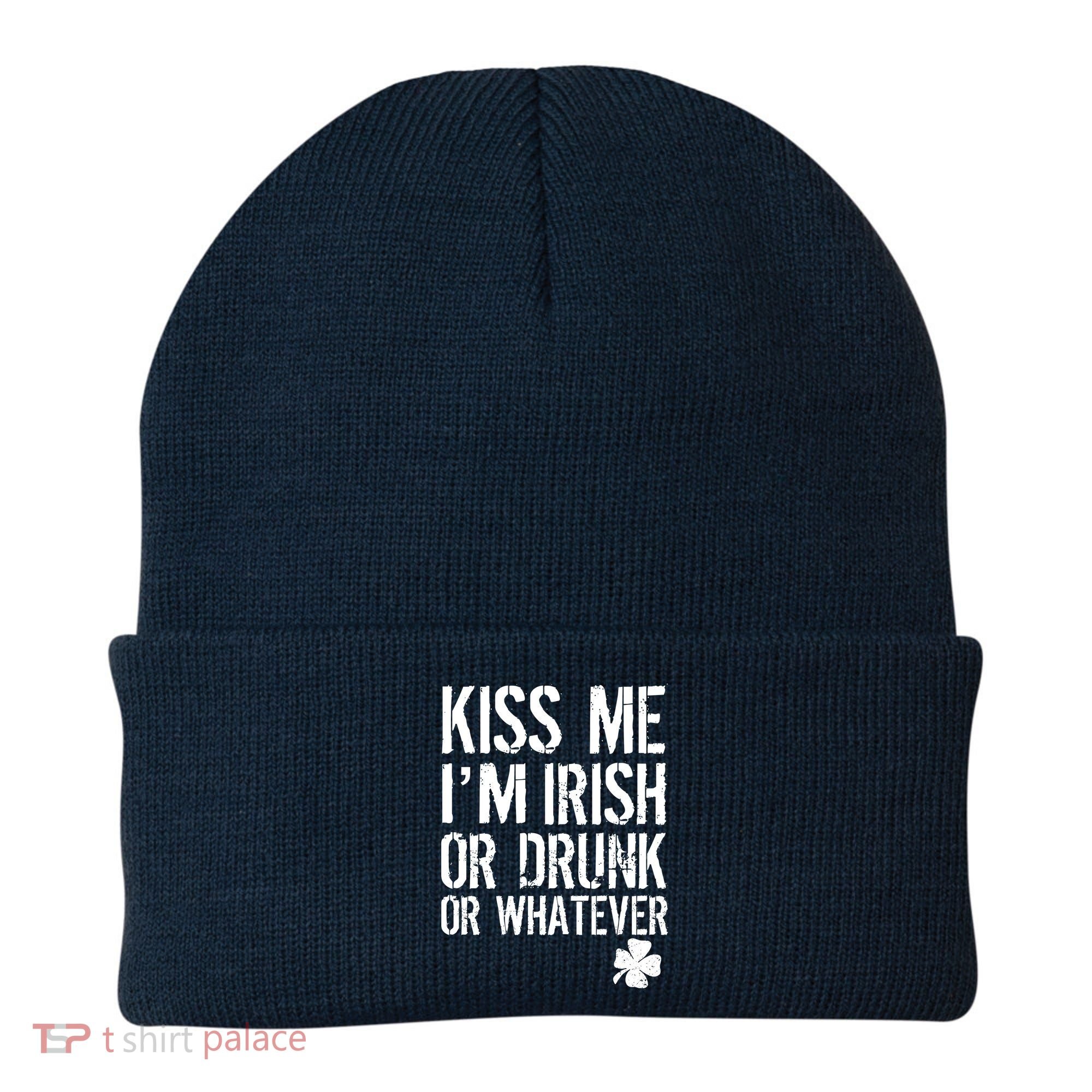 Kiss Me I'm Irish Or Drunk Whatever St Patricks Day Beanie