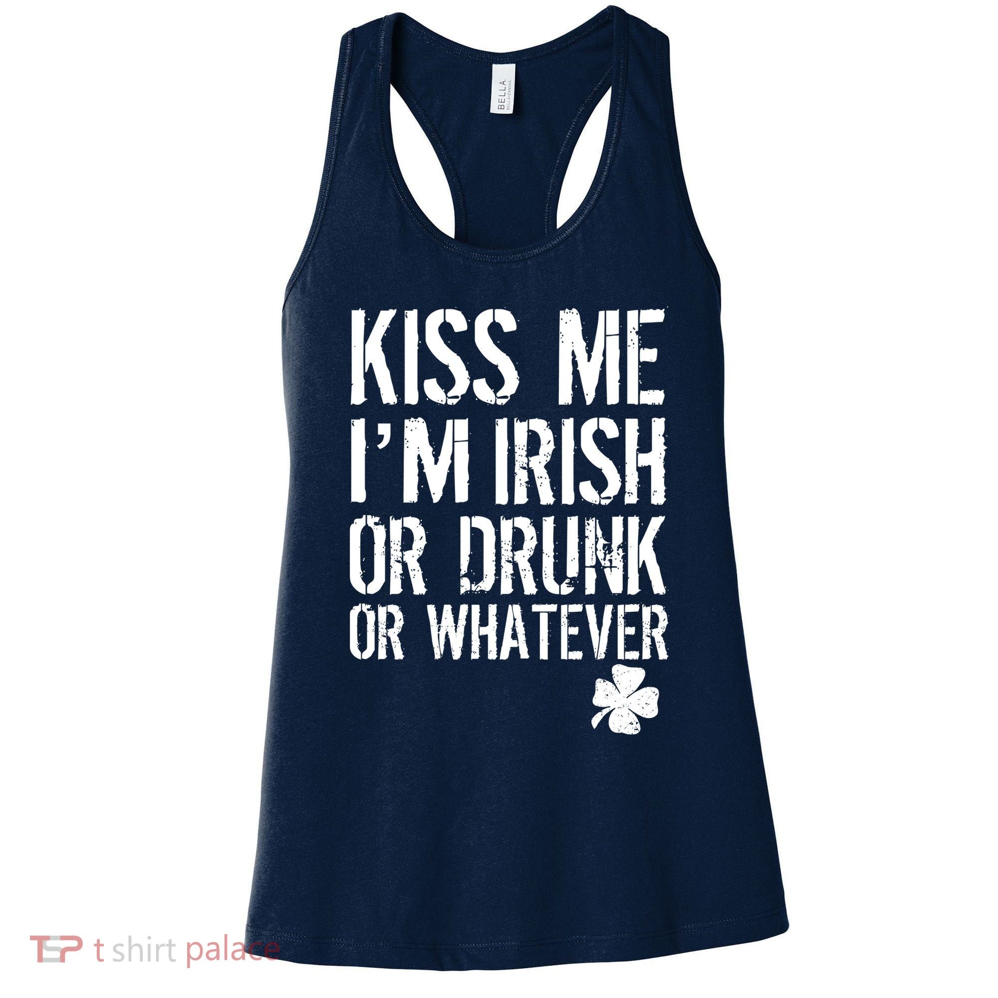 Kiss Me I'm Irish Or Drunk Whatever St Patricks Day Women's Tank Top