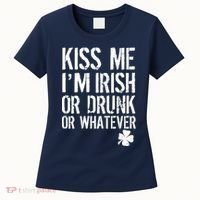Kiss Me I'm Irish Or Drunk Whatever St Patricks Day Women's T-Shirt thumb 0