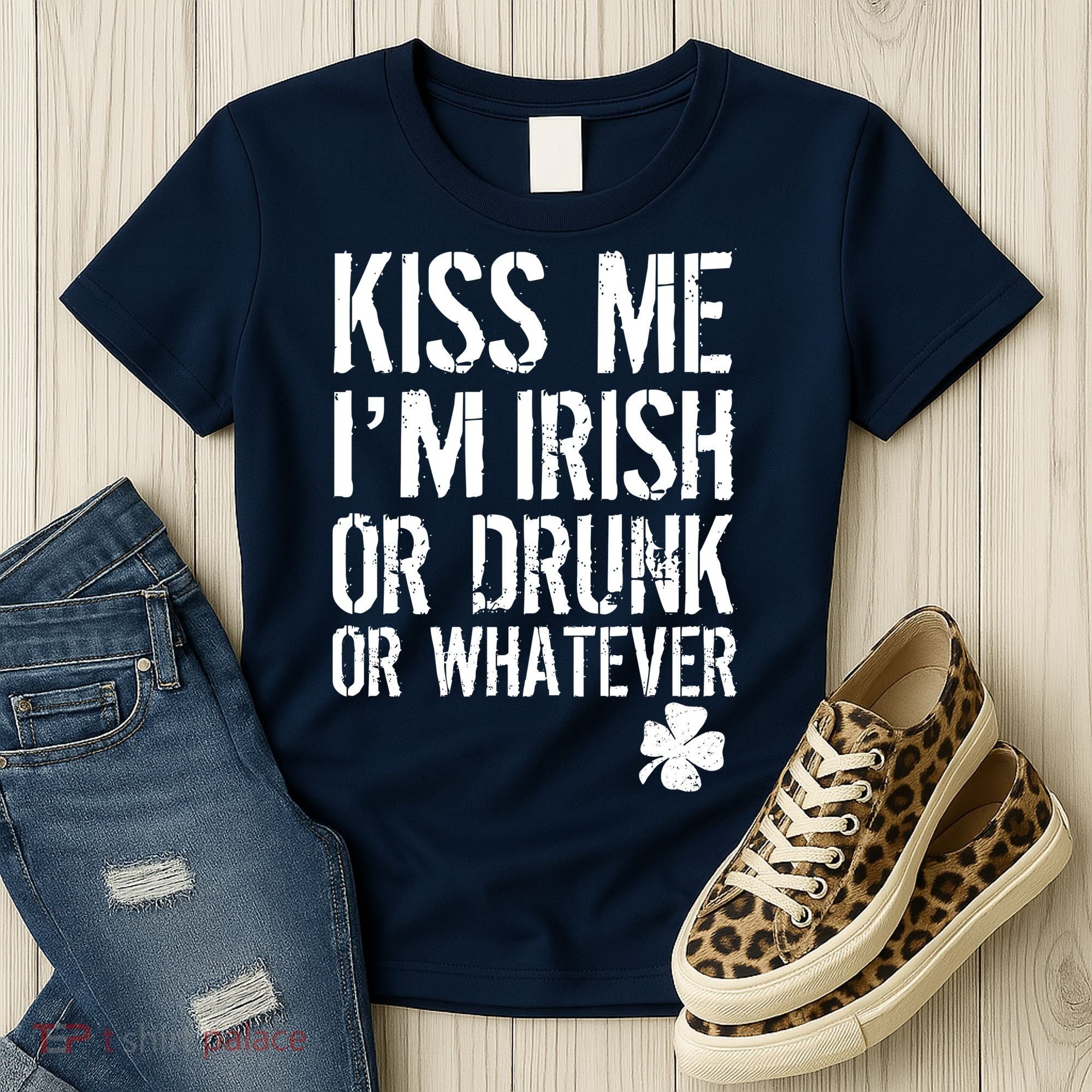 Kiss Me I'm Irish Or Drunk Whatever St Patricks Day Women's T-Shirt