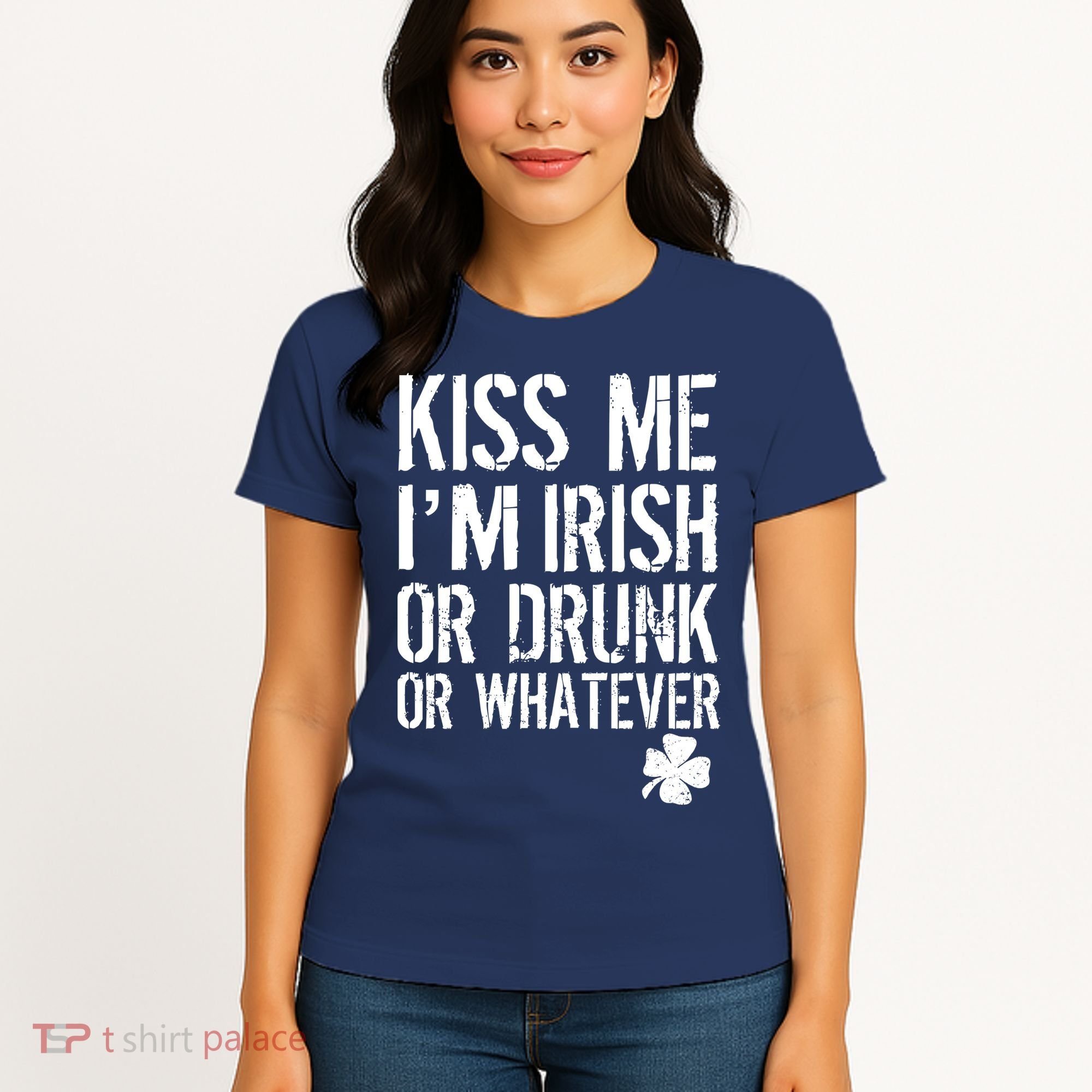 Kiss Me I'm Irish Or Drunk Whatever St Patricks Day Women's T-Shirt
