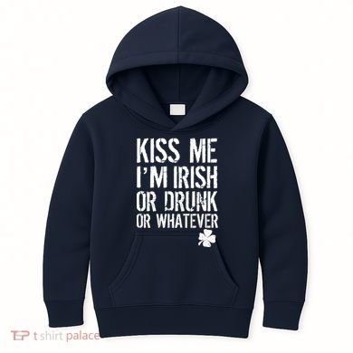 Kiss Me I'm Irish Or Drunk Whatever St Patricks Day Kids Hoodie