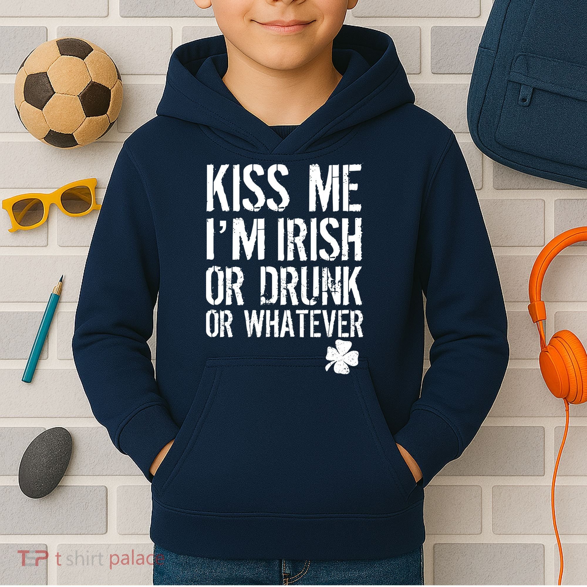 Kiss Me I'm Irish Or Drunk Whatever St Patricks Day Kids Hoodie