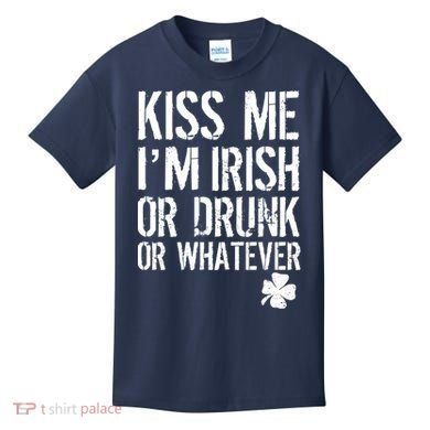 Kiss Me I'm Irish Or Drunk Whatever St Patricks Day Kids T-Shirt