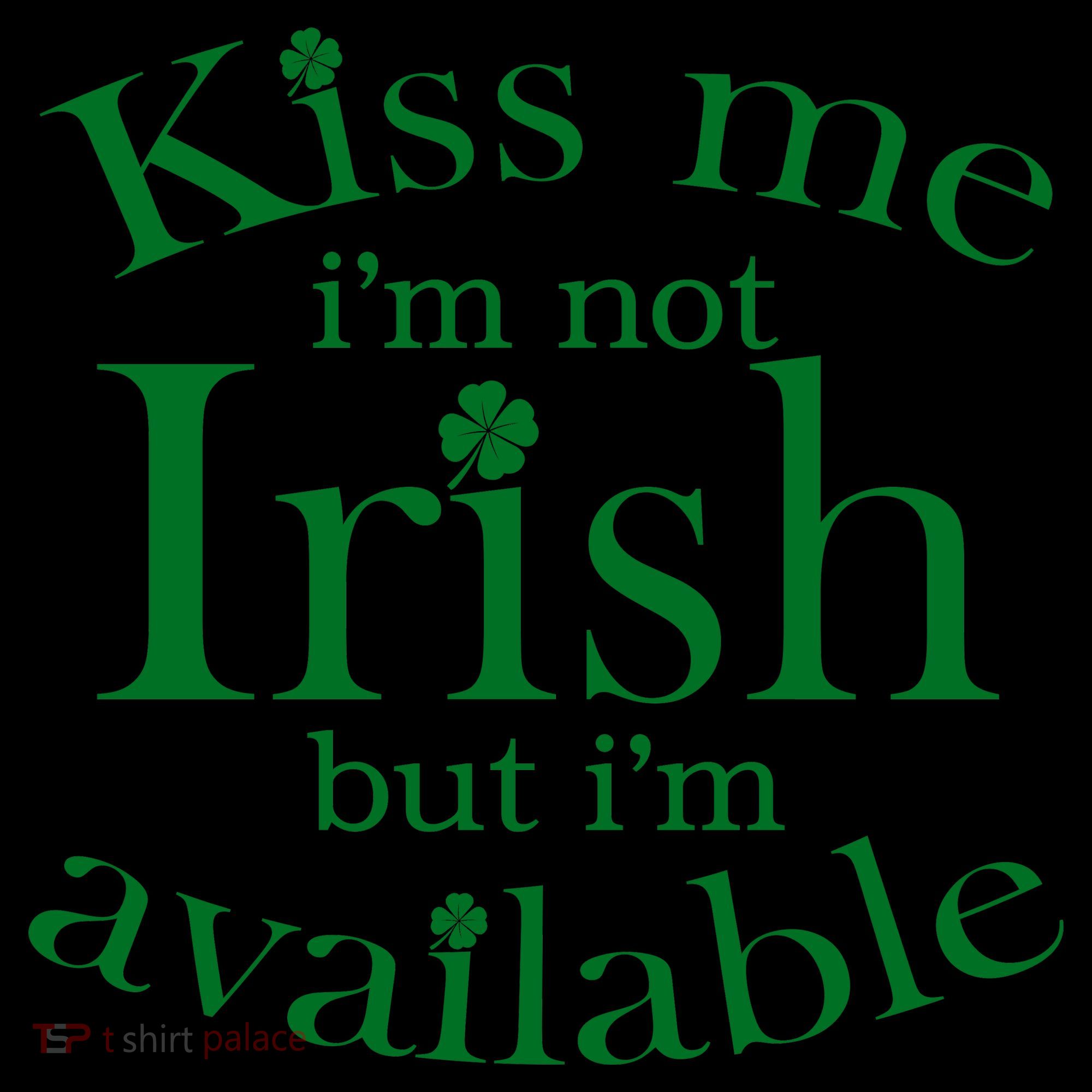 Kiss me I'm Not Irish But I'm Available  Coffee Mug