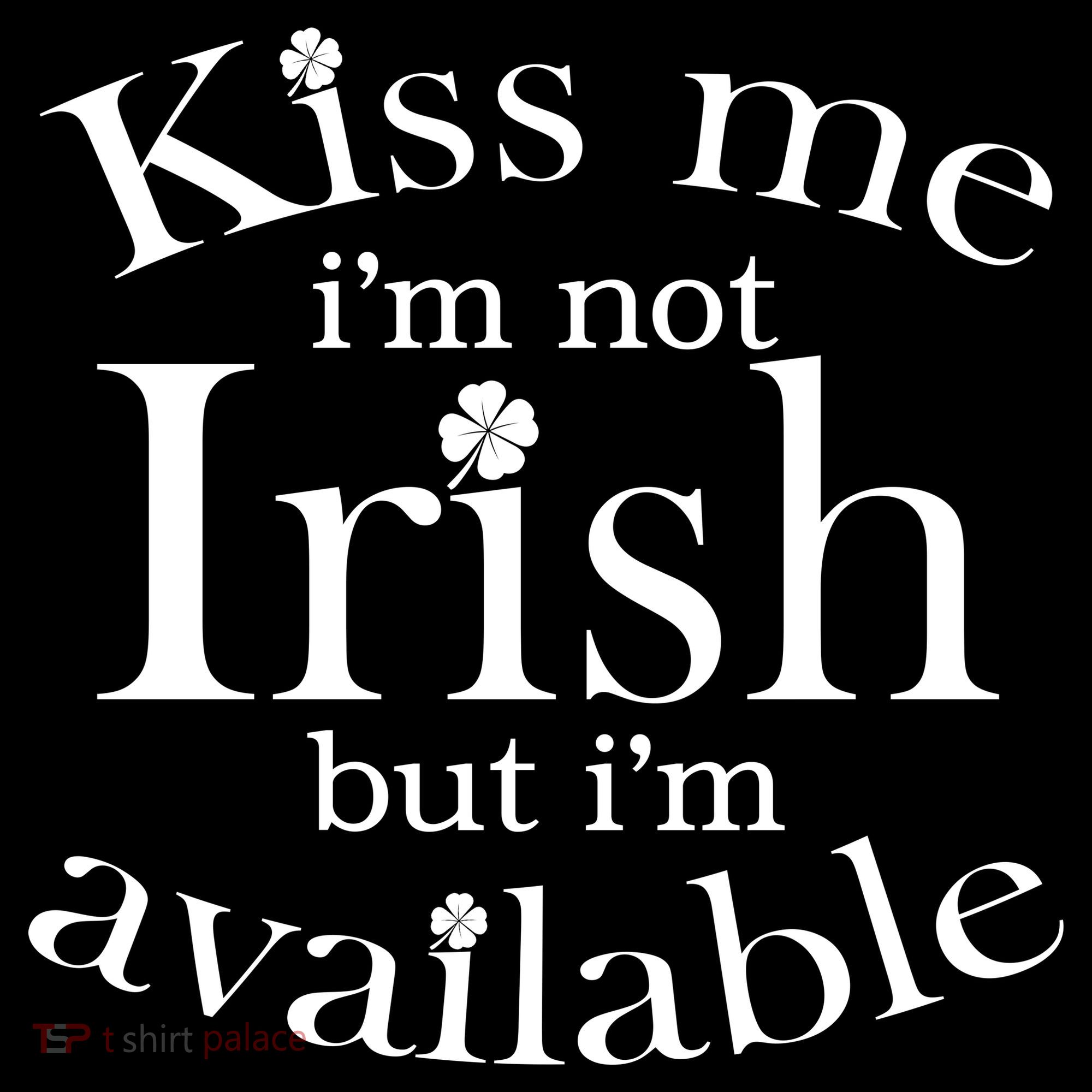 Kiss me I'm Not Irish But I'm Available  Women's Hoodie