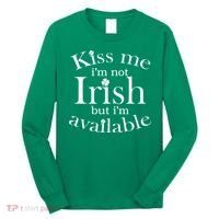 Kiss me I'm Not Irish But I'm Available  Long Sleeve Shirt thumb 0
