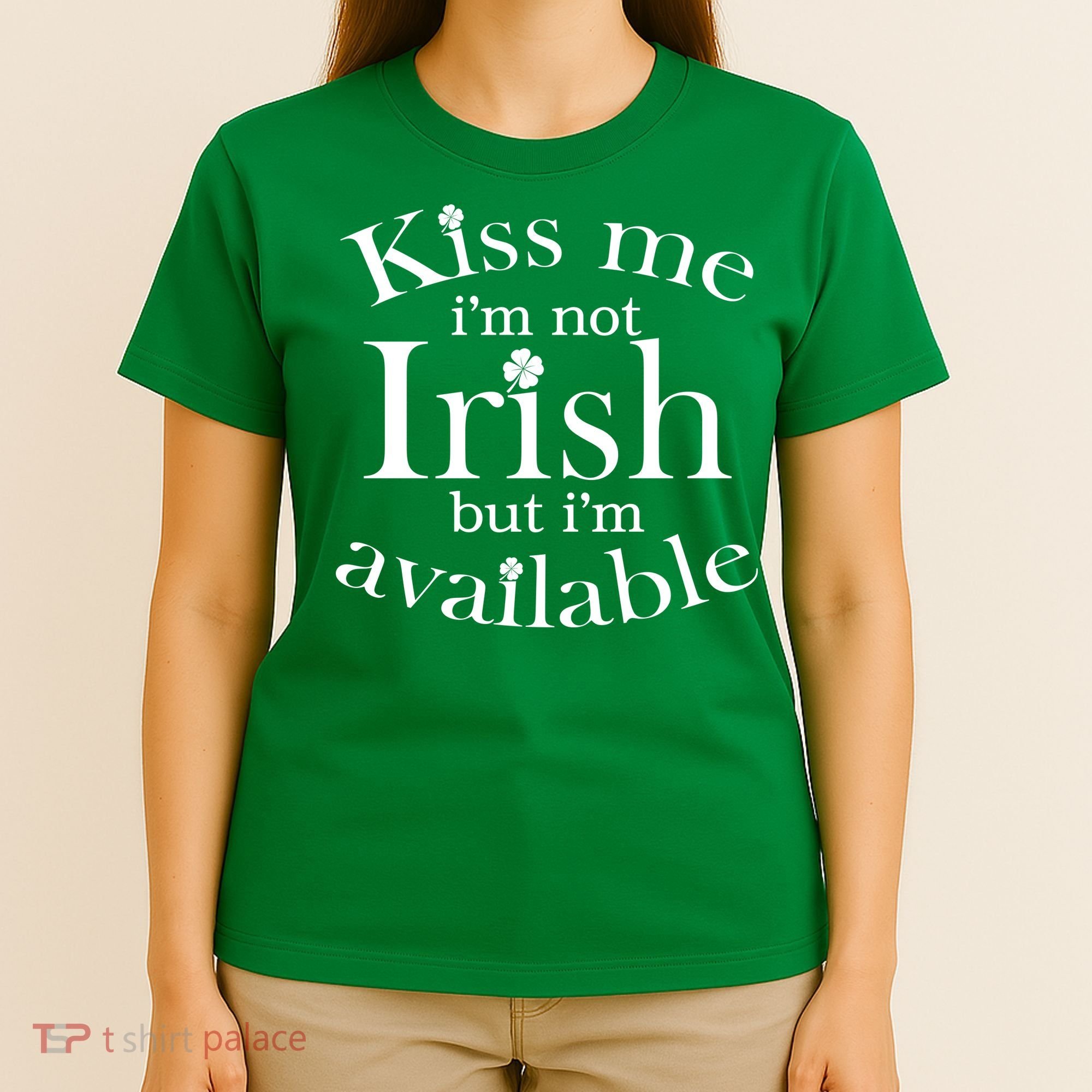 Kiss me I'm Not Irish But I'm Available  T-Shirt