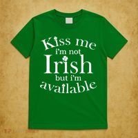 Kiss me I'm Not Irish But I'm Available  T-Shirt thumb 5