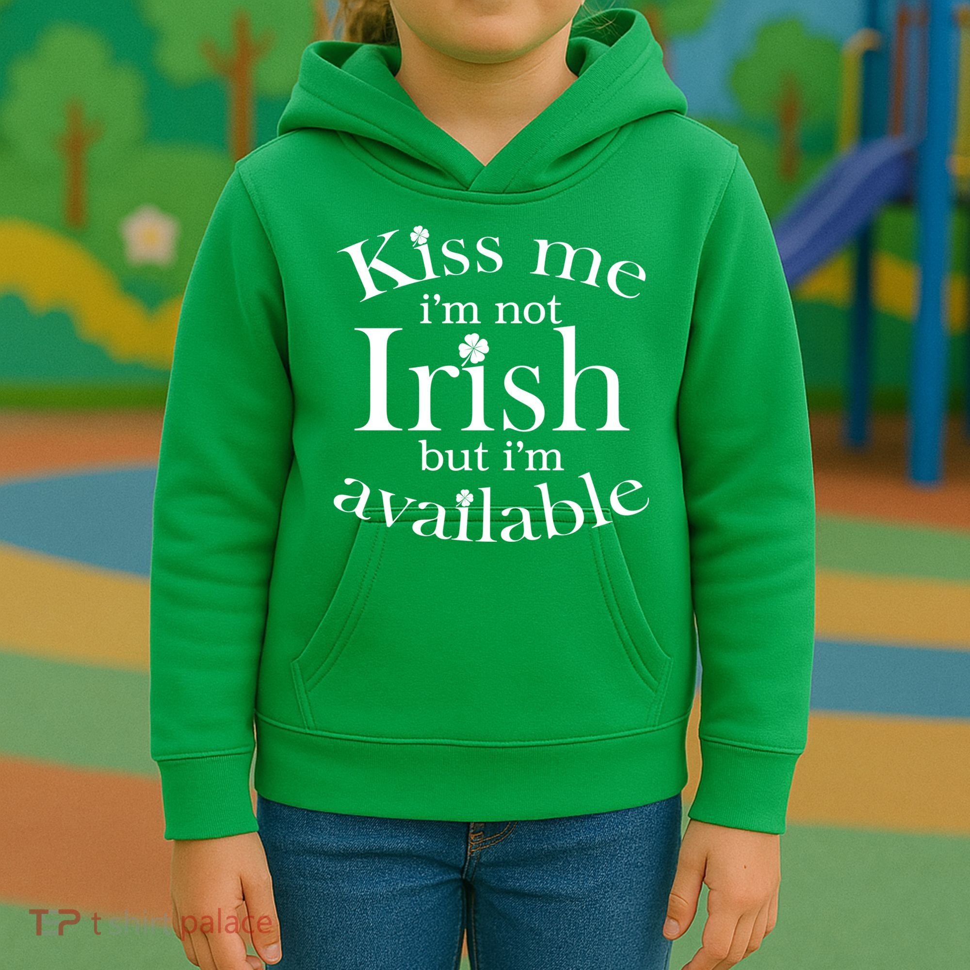 Kiss me I'm Not Irish But I'm Available  Kids Hoodie