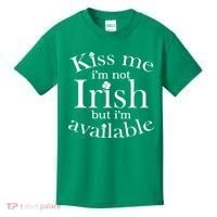 Kiss me I'm Not Irish But I'm Available  Kids T-Shirt thumb 0